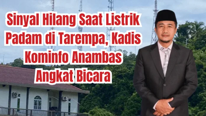 Sinyal Hilang Saat Listrik Padam di Tarempa, Kadis Kominfo Anambas Angkat Bicara