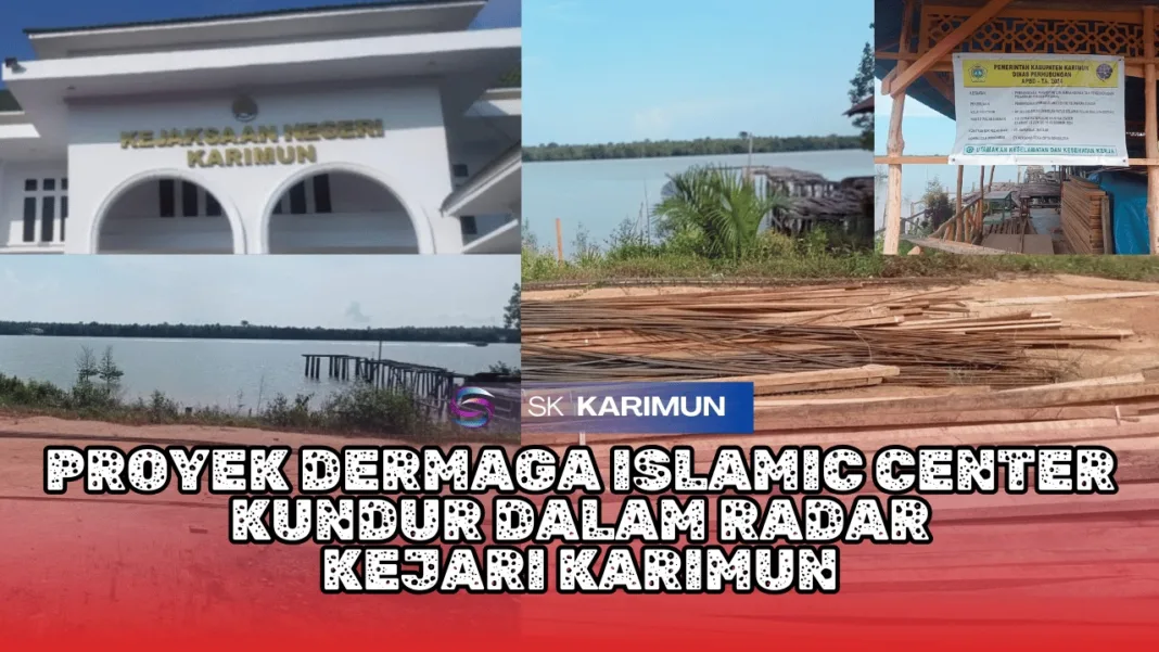 Proyek Dermaga Islamic Center Kundur Dalam Radar Kejari Karimun
