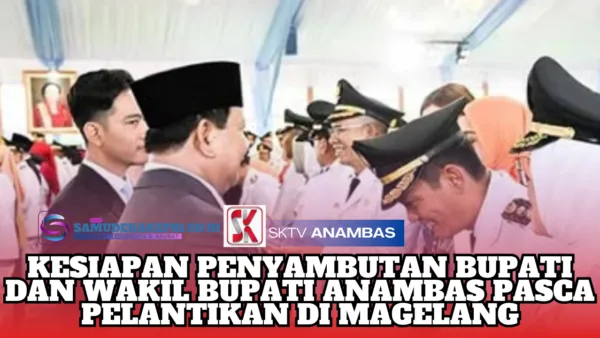 Kesiapan Penyambutan Bupati dan Wakil Bupati Anambas Pasca Pelantikan di Magelang