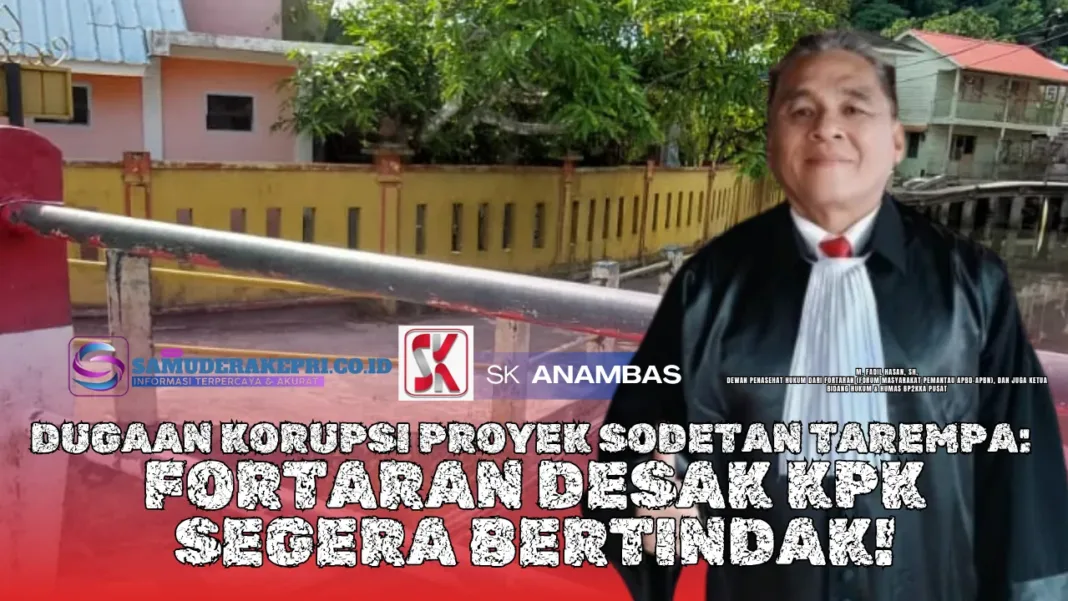 Dugaan Korupsi Proyek Sodetan Tarempa FORTARAN Desak KPK Segera Bertindak!