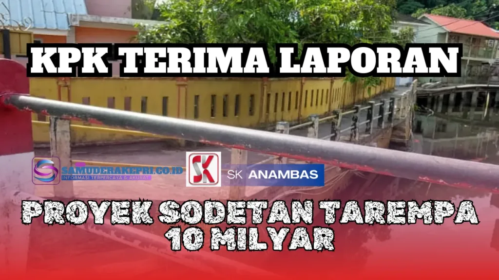 KPK Terima Laporan Proyek Sodetan Tarempa 10 Milyar