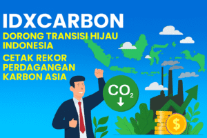IDXCarbon Dorong Transisi Hijau Indonesia, Cetak Rekor Perdagangan Karbon Asia