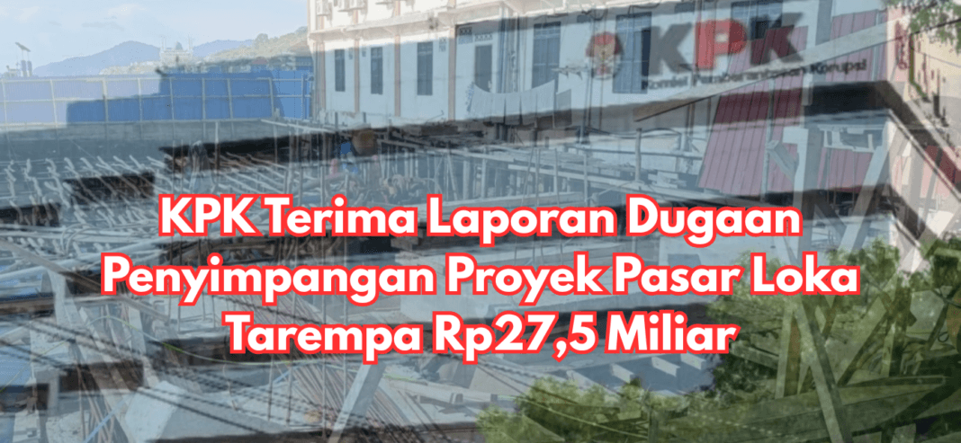 KPK Terima Laporan Dugaan Penyimpangan Proyek Pasar Loka Tarempa Rp27,5 Miliar
