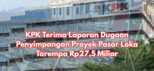 KPK Terima Laporan Dugaan Penyimpangan Proyek Pasar Loka Tarempa Rp27,5 Miliar