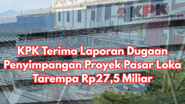 KPK Terima Laporan Dugaan Penyimpangan Proyek Pasar Loka Tarempa Rp27,5 Miliar