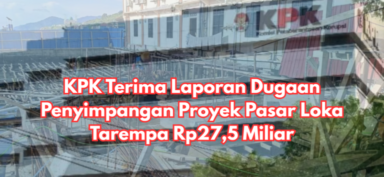 KPK Terima Laporan Dugaan Penyimpangan Proyek Pasar Loka Tarempa Rp27,5 Miliar KPK Terima Laporan Dugaan Penyimpangan Proyek Pasar Loka Tarempa Rp27,5 Miliar