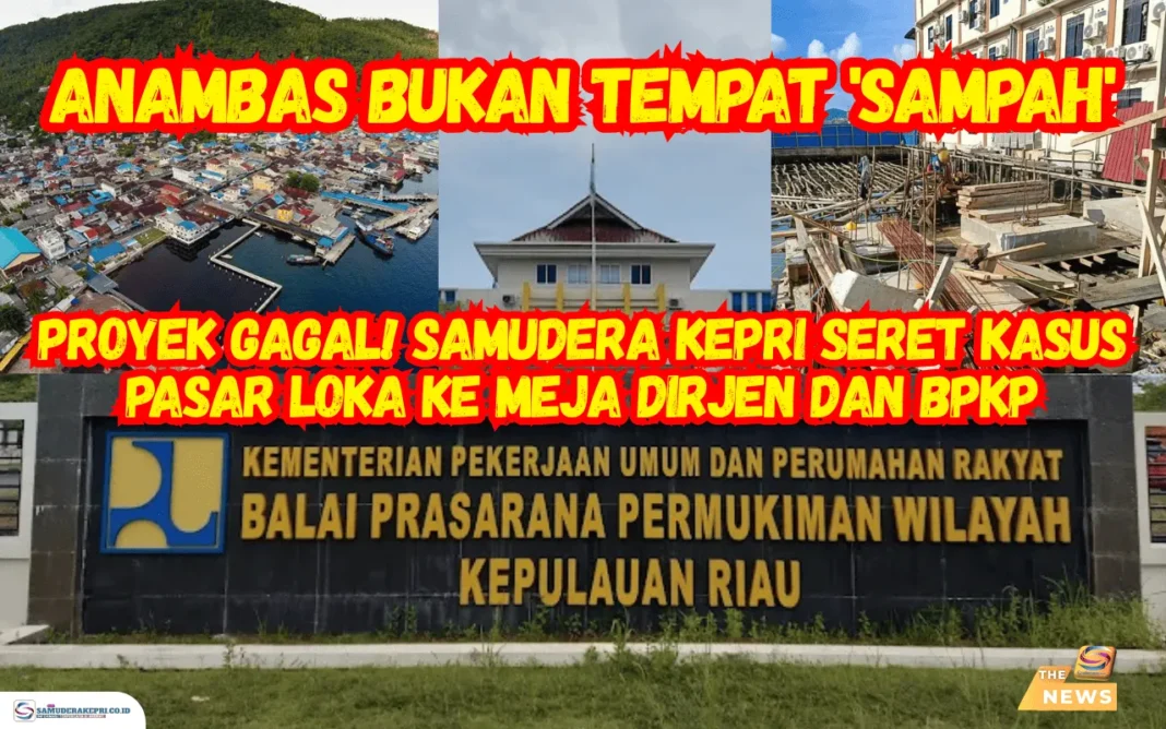 Anambas Bukan Tempat 'Sampah' Proyek Gagal! Samudera Kepri Seret Kasus Pasar Loka ke Meja Dirjen dan BPKP