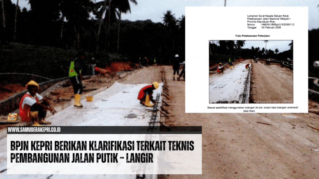 BPJN Kepri Berikan Klarifikasi Terkait Teknis Pembangunan Jalan Putik – Langir