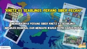 Memanasnya Perang Siber KNetz vs SEAblings: Implikasi Regional dan Mengapa Warga Kepri Harus Peduli