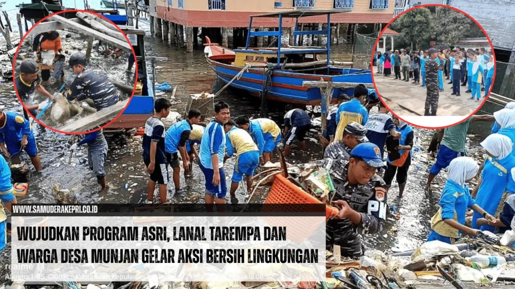 Wujudkan Program ASRI, Lanal Tarempa dan Warga Desa Munjan Gelar Aksi Bersih Lingkungan