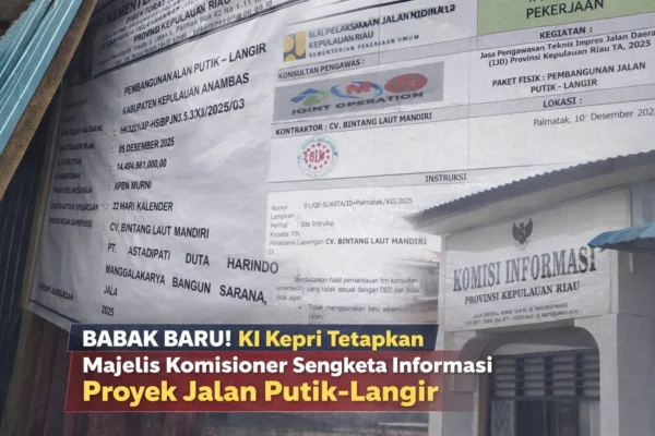 BABAK BARU! KI Kepri Tetapkan Majelis Komisioner Sengketa Informasi Proyek Jalan Putik-Langir